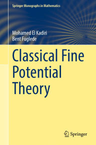 Title: Classical Fine Potential Theory, Author: Mohamed El Kadiri