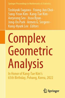 Complex Geometric Analysis: In Honor of Kang-Tae Kim's 65th Birthday, Pohang, Korea, 2022