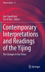 Title: Contemporary Interpretations and Readings of the Yijing: The Changes in Our Times, Author: Geir Sigurðsson