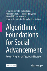 Title: Algorithmic Foundations for Social Advancement: Recent Progress on Theory and Practice, Author: Shin-ichi Minato