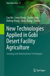 Title: New Technologies Applied in Gobi Desert Facility Agriculture: Sensing and Autonomous Techniques, Author: Can Hu