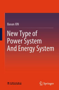 Title: New Type of Power System And Energy System, Author: Baoan XIN