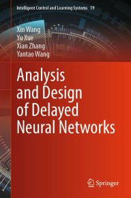 Title: Analysis and Design of Delayed Neural Networks, Author: Xin Wang