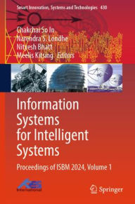 Title: Information Systems for Intelligent Systems: Proceedings of ISBM 2024, Volume 1, Author: Chakchai So In