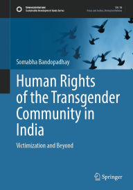 Title: Human Rights of the Transgender Community in India: Victimization and Beyond, Author: Somabha Bandopadhay
