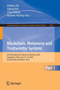Title: Blockchain, Metaverse and Trustworthy Systems: 6th International Conference, BlockSys 2024, Hangzhou, China, July 12-14, 2024, Revised Selected Papers, Part I, Author: Debiao He