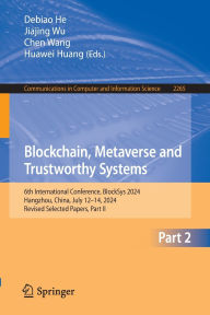Title: Blockchain, Metaverse and Trustworthy Systems: 6th International Conference, BlockSys 2024, Hangzhou, China, July 12-14, 2024, Revised Selected Papers, Part II, Author: Debiao He