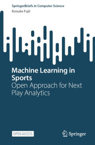 Title: Machine Learning in Sports: Open Approach for Next Play Analytics, Author: Keisuke Fujii