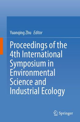 Proceedings of the 4th International Symposium in Environmental Science and Industrial Ecology