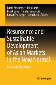 Title: Resurgence and Sustainable Development of Asian Markets in the New Normal: Issues and Challenges, Author: Rabin Mazumder