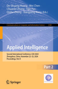 Title: Applied Intelligence: Second International Conference, ICAI 2024, Zhengzhou, China, November 22-25, 2024, Proceedings, Part II, Author: De-Shuang Huang