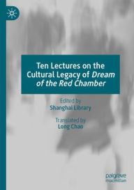 Title: Ten Lectures on the Cultural Legacy of Dream of the Red Chamber, Author: Shanghai Library