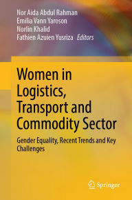 Title: Women in Logistics, Transport and Commodity Sector: Gender Equality, Recent Trends and Key Challenges, Author: Nor Aida Abdul Rahman