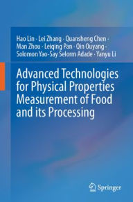 Title: Advanced Technologies for Physical Properties Measurement of Food and its Processing, Author: Hao Lin