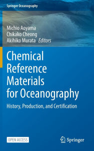 Title: Chemical Reference Materials for Oceanography: History, Production, and Certification, Author: Michio Aoyama