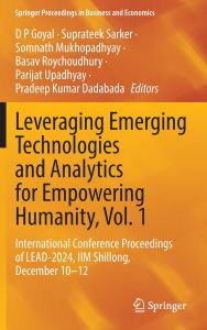 Title: Leveraging Emerging Technologies and Analytics for Empowering Humanity, Vol. 1: International Conference Proceedings of LEAD-2024, IIM Shillong, December 10-12, Author: D P Goyal
