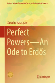 Title: Perfect Powers-An Ode to Erdos, Author: Saradha Natarajan