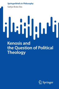 Title: Kenosis and the Question of Political Theology, Author: Saitya Brata Das