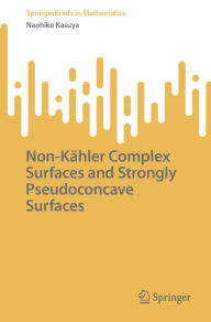 Title: Non-Kähler Complex Surfaces and Strongly Pseudoconcave Surfaces, Author: Naohiko Kasuya