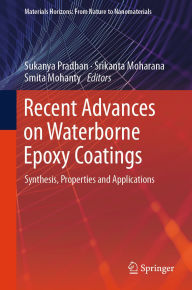 Title: Recent Advances on Waterborne Epoxy Coatings: Synthesis, Properties and Applications, Author: Sukanya Pradhan