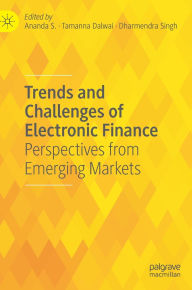 Title: Trends and Challenges of Electronic Finance: Perspectives from Emerging Markets, Author: Ananda S.