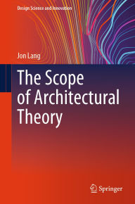 Title: The Scope of Architectural Theory, Author: Jon Lang
