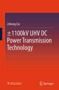 Title: ±1100kV UHV DC Power Transmission Technology, Author: Zehong Liu