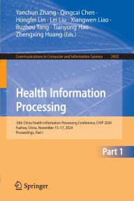 Title: Health Information Processing: 10th China Health Information Processing Conference, CHIP 2024, Fuzhou, China, November 15-17, 2024, Proceedings, Part I, Author: Yanchun Zhang