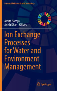 Title: Ion Exchange Processes for Water and Environment Management, Author: Amita Somya