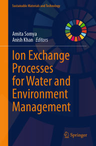 Title: Ion Exchange Processes for Water and Environment Management, Author: Amita Somya