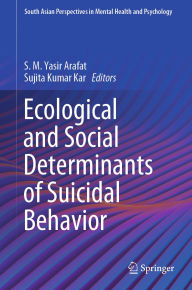 Title: Ecological and Social Determinants of Suicidal Behavior, Author: S. M. Yasir Arafat
