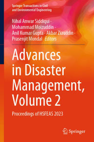 Title: Advances in Disaster Management, Volume 2: Proceedings of HSFEAS 2023, Author: Nihal Anwar Siddiqui
