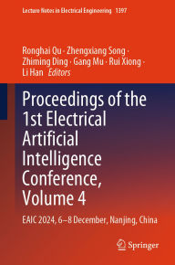 Title: Proceedings of the 1st Electrical Artificial Intelligence Conference, Volume 4: EAIC 2024, 6-8 December, Nanjing, China, Author: Ronghai Qu