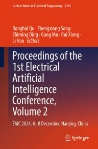 Title: Proceedings of the 1st Electrical Artificial Intelligence Conference, Volume 2: EAIC 2024, 6-8 December, Nanjing, China, Author: Ronghai Qu