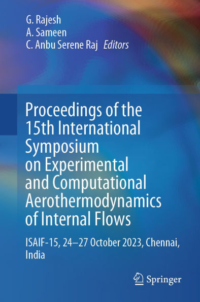 Proceedings of the 15th International Symposium on Experimental and Computational Aerothermodynamics of Internal Flows: ISAIF-15, 24-27 October 2023, Chennai, India