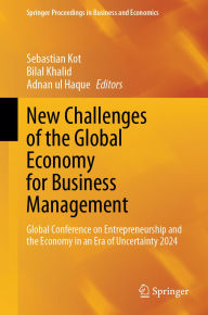 Title: New Challenges of the Global Economy for Business Management: Global Conference on Entrepreneurship and the Economy in an Era of Uncertainty 2024, Author: Sebastian Kot