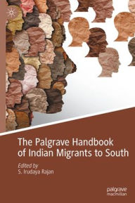 Title: The Palgrave Handbook of Indian Migrants to South East Asia, Author: S. Irudaya Rajan