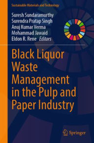 Title: Black Liquor Waste Management in the Pulp and Paper Industry, Author: Suresh Sundaramurthy