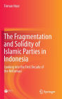 The Fragmentation and Solidity of Islamic Parties in Indonesia: Looking into the First Decade of the Reformasi