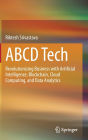 ABCD Tech: Revolutionizing Business with Artificial Intelligence, Blockchain, Cloud Computing, and Data Analytics