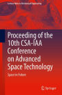 Proceeding of the 10th CSA-IAA Conference on Advanced Space Technology: Space in Future