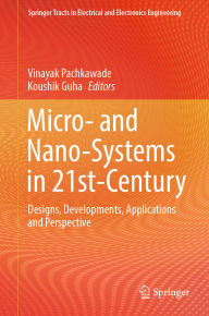 Title: Micro- and Nano-Systems in 21st-Century: Designs, Developments, Applications and Perspective, Author: Vinayak Pachkawade