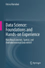 Data Science: Foundations and Hands-on Experience: Handling Economic, Spatial, and Multidimensional Data with R