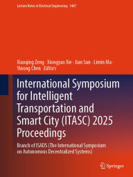 Title: International Symposium for Intelligent Transportation and Smart City (ITASC) 2025 Proceedings: Branch of ISADS (The International Symposium on Autonomous Decentralized Systems), Author: Xiaoqing Zeng