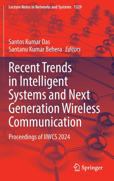 Recent Trends in Intelligent Systems and Next Generation Wireless Communication: Proceedings of IIWCS 2024