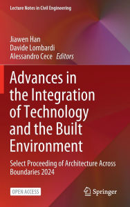 Title: Advances in the Integration of Technology and the Built Environment: Select Proceeding of Architecture Across Boundaries 2024, Author: Jiawen Han