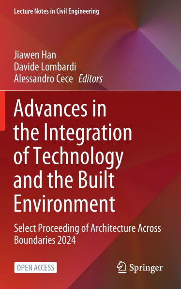 Advances in the Integration of Technology and the Built Environment: Select Proceeding of Architecture Across Boundaries 2024