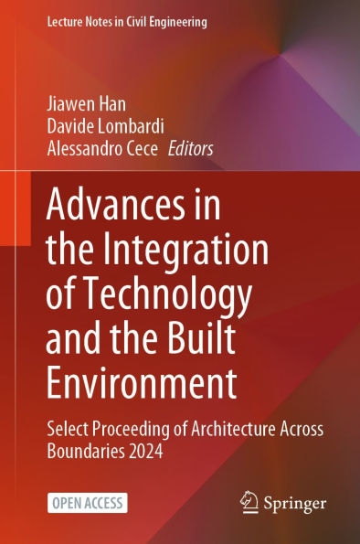 Advances in the Integration of Technology and the Built Environment: Select Proceeding of Architecture Across Boundaries 2024