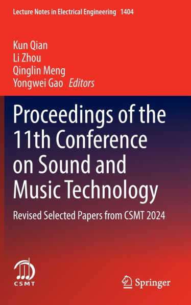 Proceedings of the 11th Conference on Sound and Music Technology: Revised Selected Papers from CSMT 2024