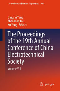 Title: The Proceedings of the 19th Annual Conference of China Electrotechnical Society: Volume VIII, Author: Qingxin Yang